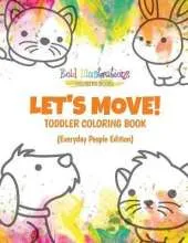 Let's Move! Toddler Coloring Book (Everyday People Edition)