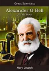 Alexander Graham Bell: A Life Story