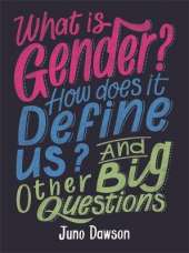 What is Gender? How Does It Define Us? And Other Big Questions for Kids