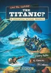 Can You Survive the Titanic?: An Interactive Survival Adventure