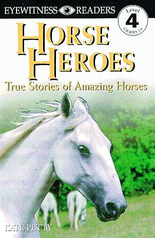 Horse Heroes: True Stories of Amazing Horses