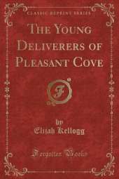 The Young Deliverers of Pleasant Cove (Classic Reprint)