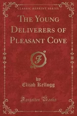 The Young Deliverers of Pleasant Cove (Classic Reprint)