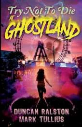 Try Not to Die: At Ghostland: An Interactive Adventure