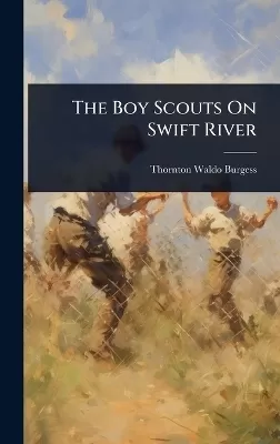 The Boy Scouts On Swift River