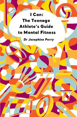 I Can: The Teenage Athlete's Guide to Mental Fitness