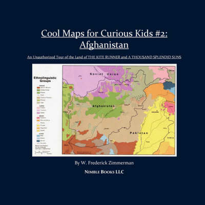 Cool Maps for Curious Kids #2: Afghanistan, an Unauthorized Tour of the Land of a Thousand Splendid Suns and the Kite Runner