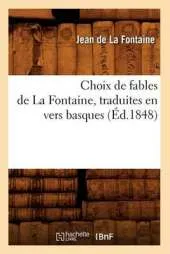 Choix de Fables de La Fontaine, Traduites En Vers Basques (A0/00d.1848)