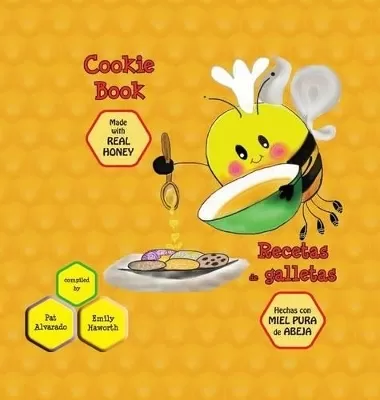 Cookie Book * Recetas de Galletas: Made with Real Honey * Hechas Con Miel de Abeja Pura