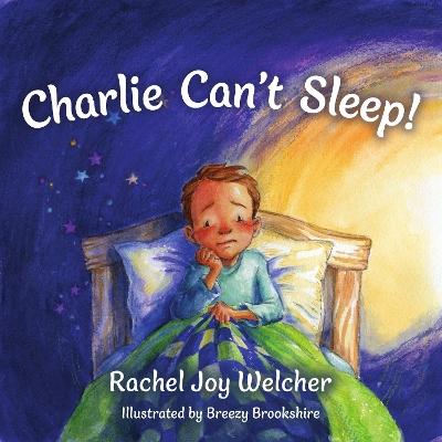 Charlie Can't Sleep!: Trusting God When You're Afraid of the Dark