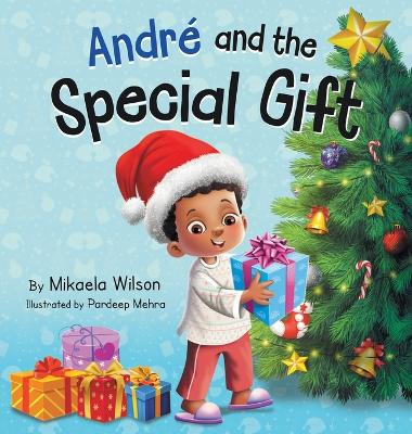 André and the Special Gift: A Children's Christmas Book about the Gift of Giving (Books for Kids Ages 4-8)
