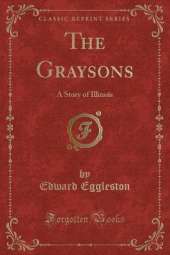 The Graysons: A Story of Illinois (Classic Reprint)