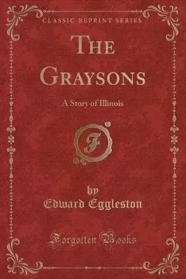 The Graysons: A Story of Illinois (Classic Reprint)