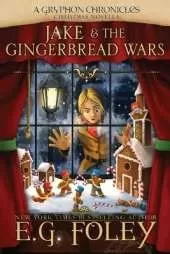 Jake & The Gingerbread Wars (A Gryphon Chronicles Christmas Novella)