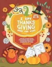 I Spy Thanksgiving Book for Kids Ages 2-5: Toddler Coloring Books And Guessing Game For Kids, Toddler and Preschool, Thanksgiving Gift Ideas