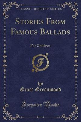Stories From Famous Ballads: For Children (Classic Reprint)