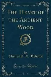 The Heart of the Ancient Wood (Classic Reprint)