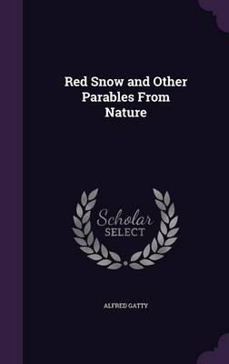 Red Snow and Other Parables from Nature