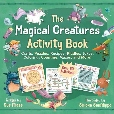 The Magical Creatures Activity Book for Kids: Crafts, Puzzles, Recipes, Riddles, Jokes, Coloring, Counting, Mazes, and More!