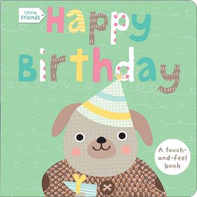 Happy Birthday: A Touch and Feel Book