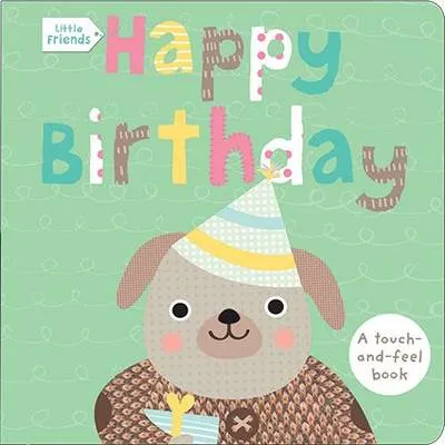 Happy Birthday: A Touch and Feel Book