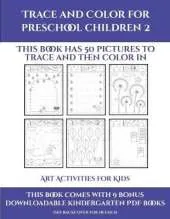 Art Activities for Kids (Trace and Color for preschool children 2): This book has 50 pictures to trace and then color in.