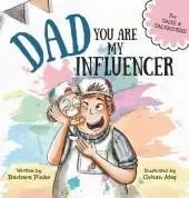 Dad, You Are My Influencer (Dad & Daughter Edition): A Special Book for My Dad, My Hero, to Celebrate the Father Daughter Bond and Unconditional Love