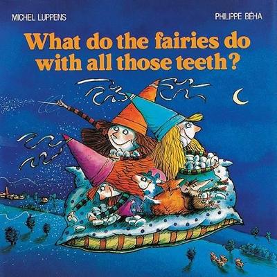 What Do Fairies Do with All Those Teeth?