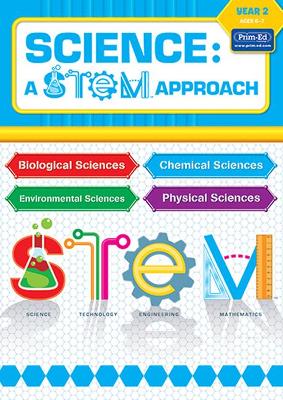Science: A STEM Approach Year 2: Biological Sciences • Chemical Sciences • Environmental Sciences • Physical Sciences