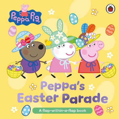 Peppa Pig: Peppa’s Easter Parade: A Double Lift-the-Flap Board Book