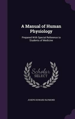 A Manual of Human Physiology: Prepared with Special Reference to Students of Medicine