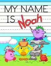 My Name is Noah: Personalized Primary Tracing Workbook for Kids Learning How to Write Their Name, Practice Paper with 1 Ruling Designed for Children in Preschool and Kindergarten