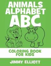 Animals Alphabet ABC - Coloring Book for Kids: Cute Colorful Alphabet A-Z - Toddlers and Preschool Ages 2-4 Perfect for Gift
