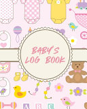 Baby's Log Book: For New Moms - Newborn - Pitter Patter - Neonatal