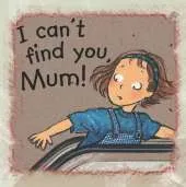 I Can't Find You Mum