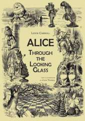 Through the Looking-Glass (An Illustrated Collection of Classic Books)
