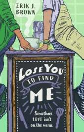 Lose You to Find Me: can you get a second shot at first love? the swoon-worthy queer romance from the bestselling author of All That's Left in the World