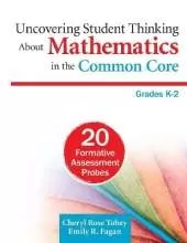 Uncovering Student Thinking About Mathematics in the Common Core, Grades K–2: 20 Formative Assessment Probes