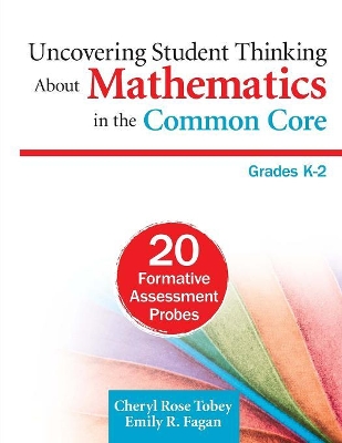 Uncovering Student Thinking About Mathematics in the Common Core, Grades K–2: 20 Formative Assessment Probes
