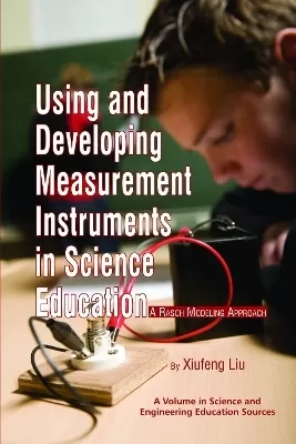 Using and Developing Measurement Instruments in Science Education: A Rasch Modeling Approach