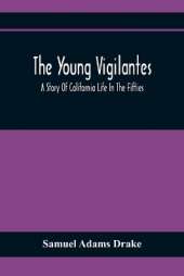 The Young Vigilantes: A Story Of California Life In The Fifties