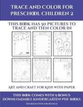 Art and Craft for Kids with Paper (Trace and Color for preschool children 2): This book has 50 pictures to trace and then color in.