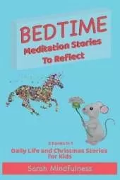 Bedtime Meditation Stories To Reflect: 2 Books in 1 Daily Life and Christmas Stories for Kids