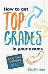 How to Get Top Grades in Your Exams: Tips and Advice for Achieving Success