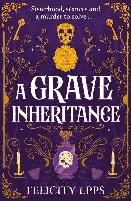 The Society of Free Spirits: A Grave Inheritance: A spooky YA murder mystery with a supernatural twist