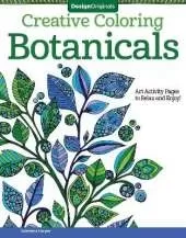 Creative Coloring Botanicals: Art Activity Pages to Relax and Enjoy!