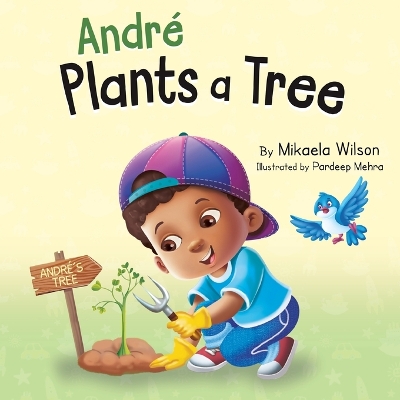 André Plants a Tree: A Children's Earth Day Book about Taking Care of Our Planet (Picture Books for Kids, Toddlers, Preschoolers, Kindergarteners, Elementary)