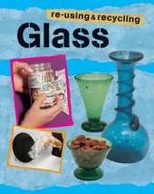 Re-using and Recycling: Glass