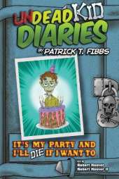 It's My Party And I'll Die If I Want To: Undead Kid Diaries