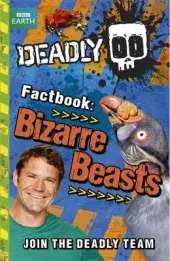 Steve Backshall's Deadly series: Deadly Factbook: Bizarre Beasts: Book 5